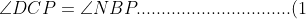 \angle DCP=\angle NBP...............................(1)